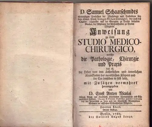 Schaarschmidt, Samuel: Anweisung zu dem Studio Medico Chirurgico : welche die Pathologie, Chirurgie und Praxis das ist, die Lehre von den äußerlichen und innerlichen Kranckheiten.. 