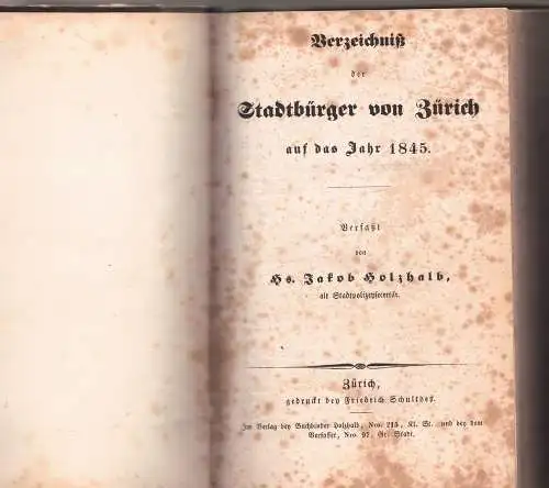 Holzhalb, Jakob: Verzeichniss der Stadtbürger von Zürich auf das Jahr 1845 + Verzeichniss der Niedergelassenen in der Stadt Zürich auf das Jahr 1845. 
