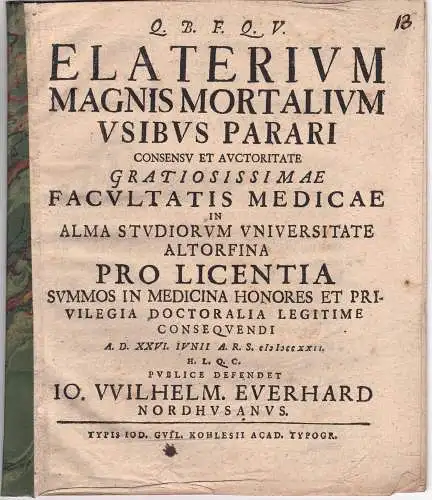 Everhard, Johann Wilhelm: aus Nordhausen: Medizinische Dissertation. Elaterium magnis mortalium usibus parari. 