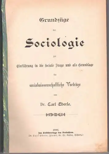 Eberle, Carl: Grundzüge der Sociologie zur Einführung in die sociale Frage und als Grundlage für socialwissenschaftliche Vorträge. 