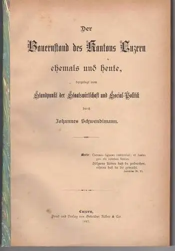 Schwendimann, Johannes: Der Bauernstand des Kantons Luzern ehemals und heute, dargelegt vom Standpunkt der Staatswirtschaft und Social-Politik. 