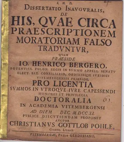 Pohle, Christian Gottlob: aus Gröden: Juristische Inaugural-Dissertation. De his, quae circa praescriptionem moratoriam falso traduntur. 