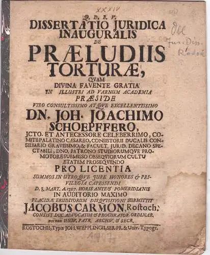 Carmon, Jakob: aus Rostock: Juristische Inaugural-Dissertation. De praeludiis torturae (Über leichte Folter). 