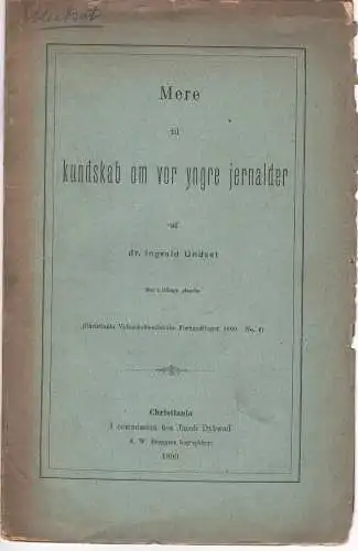 Undset, Ingvald: Mere til kundskab om vor yngre jernalder. Christiana Videnskaps-Selskapet 6. 