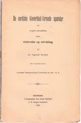 Undset, Ingvald: De nordiske kløverblad-formede spaender fra yngre jernalder, deres tilblivelse og udvikling. Christiana Videnskaps-Selskapet 3. 