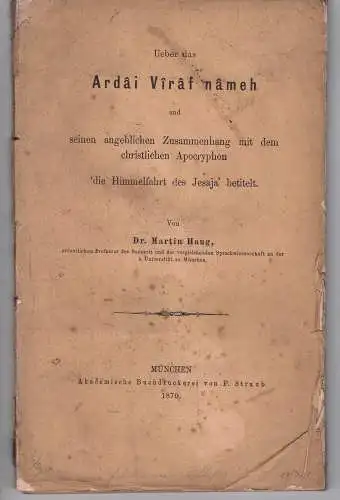 Haug, Martin: Ueber das Ardai Viraf Nameh und seinen angeblichen Zusammenhang mit dem christlichen Apocryphon, "die Himmelfahrt des Jesaja" betitelt. 