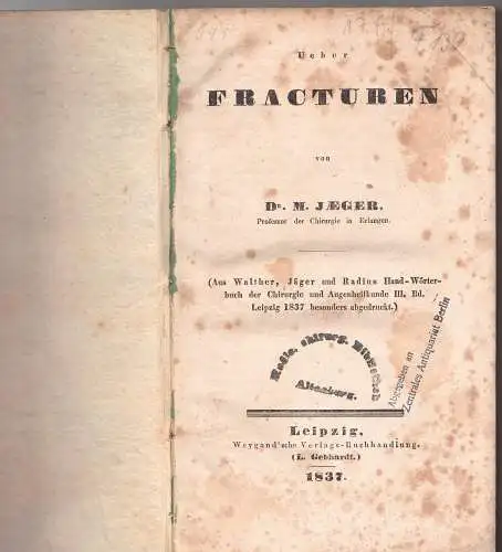 Jäger, Michael: Ueber Fracturen. Sonderdruck aus: alther, W., M. Jäger u. J. Radius: Handwörterbuch der Chirurgie und Augenheilkunde. Bd. 3. 