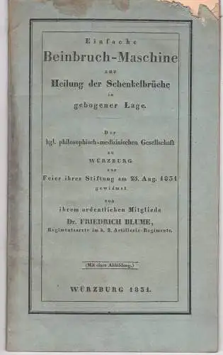 Blume, Friedrich: Einfache Beinbruch-Maschine zur Heilung der Schenkelbrüche in gebogener Lage. 