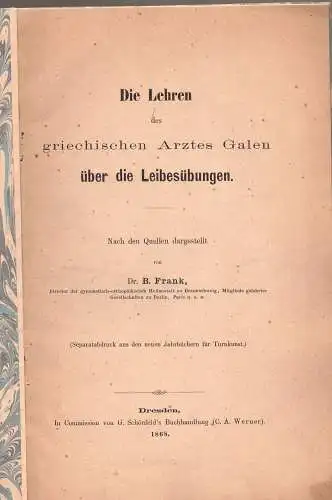 Frank, Benjamin: Die Lehren des griechischen Arztes Galen über die Leibesübungen : nach den Quellen dargestellt. Sonderdruck aus: Neue Jahrbücher für Turnkunst. 