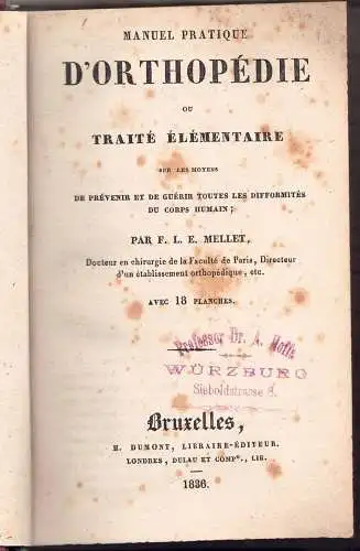 Mellet, Francois Louis Edouard: Manuel pratique d'orthopédie ou traité élémentaire sur les moyens de prévenir et de guérir toutes les difformités du corps humain. 