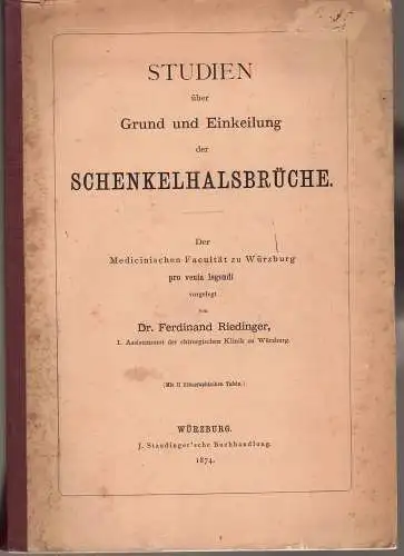 Riedinger, Ferdinand: Studien über Grund und Einteilung der Schenkelhalsbrüche. Habilitationsschrift. 