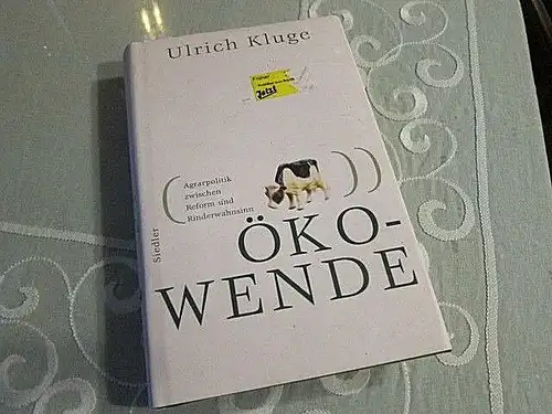 Ulrich Kluge: "Öko-Wende" Agrarpolitik zwischen Reform und Rinderwahnsinn