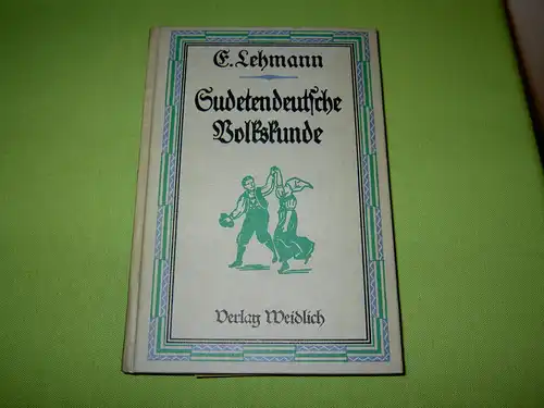 Lehmann, Emil: Sudetendeutsche Volkskunde. 