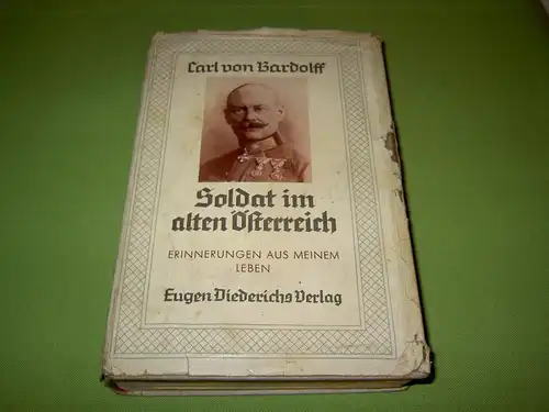 Bardolff, Carl von: Soldat im alten Österreich - Erinnerungen aus meinem Leben. 