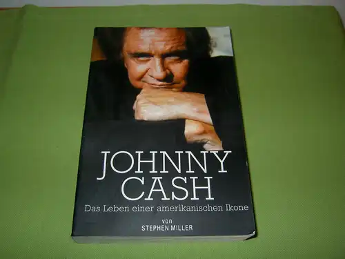 Miller, Stephen: Johnny Cash - Daas Leben einer amerikanischen Ikone. 