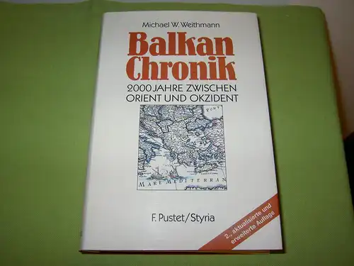 Weithmann, Michael W: Balkan-Chronik - 2000 Jahre zwischen Orient und Okzident. 