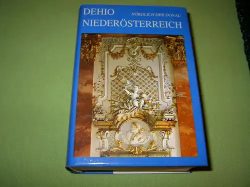 Benesch, Evelyn u.a: Dehio Handbuch Niederösterreich - Nördlich der Donau.