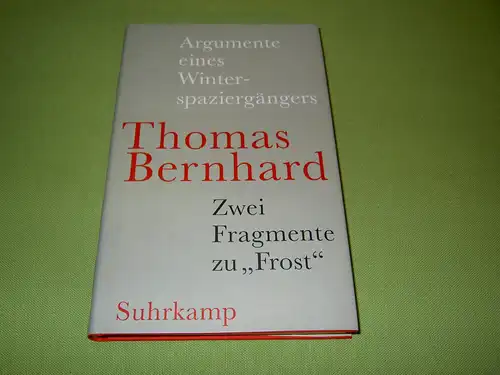 Bernhard, Thomas: Argumente eines Winterspaziergängers - Zwei Fragmente zu "Frost". 