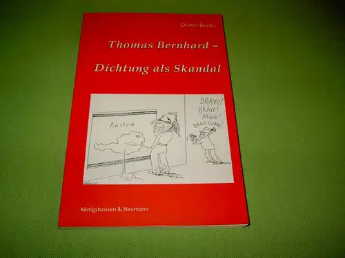 Bentz, Oliver: Thomas Bernhard - Dichtung als Skandal. 