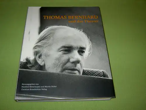 Thomas Bernhard und das Theater. 
