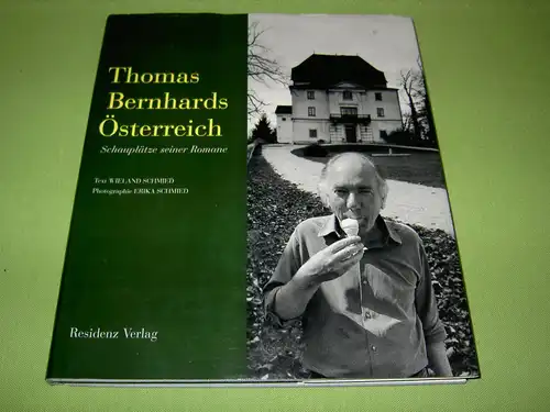 Schmied, Wieland: Thomas Bernhards Österreich - Schauplätze seiner Romane. 