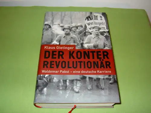 Gietinger, Klaus: Der Konterrevolutionär - Waldemar Pabst - Eine deutsche Karriere. 