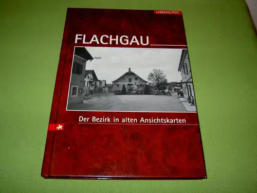 Flachgau - Der Bezirk in alten Ansichtskarten. 