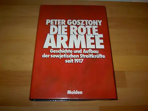 Gosztony, Peter: Die Rote Armee - Geschichte und Aufbau der sowjetischen Streitkräfte seit 1917. 