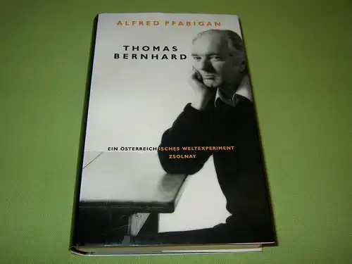 Pfabigan, Alfred: Thomas Bernhard - Ein österreichisches Weltexperiment. 