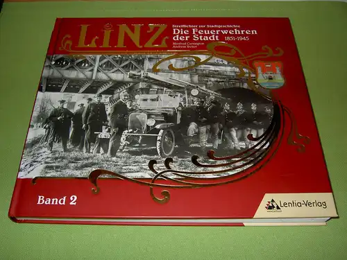 Carrington, Manfred; Reiter, Andreas: Die Feuerwehren der Stadt Linz; Band 2; 1851-1945. 