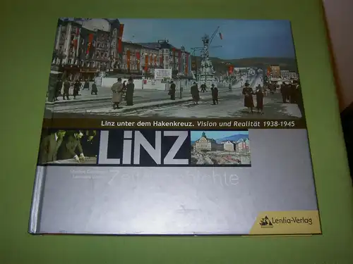 Carrington, Manfred; Woldan, Leonhard: Linz unter dem Hakenkreuz; Vision und Realität 1938-1945. 