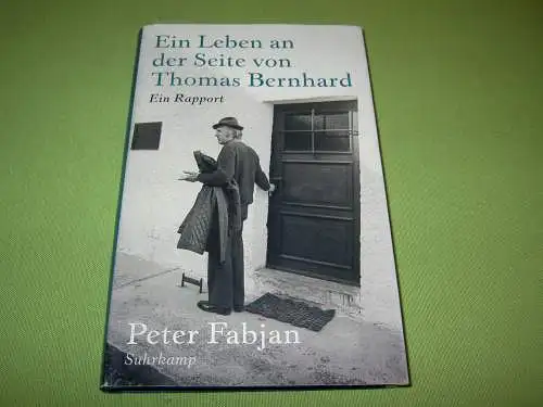 Fabjan, Peter: Ein Leben an der Seite von Thomas Bernhard - Ein Rapport. 