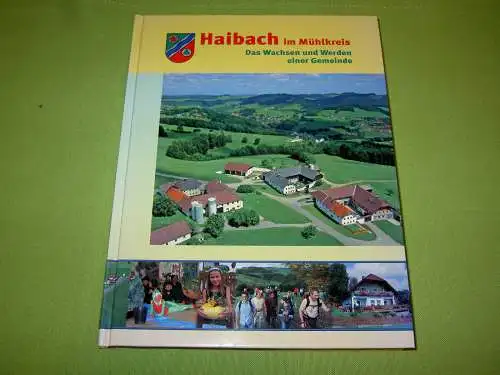 Thumfart, Josef: Haibach im Mühlkreis - Das Wachsen und Werden einer Gemeinde.