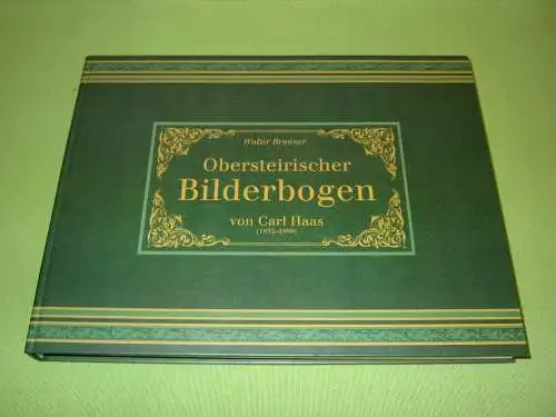 Brunner, Walter: Obersteirischer Bilderbogen von Carl Haas (1835-1880). 