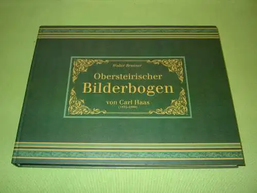 Brunner, Walter: Obersteirischer Bilderbogen von Carl Haas (1835-1880).
