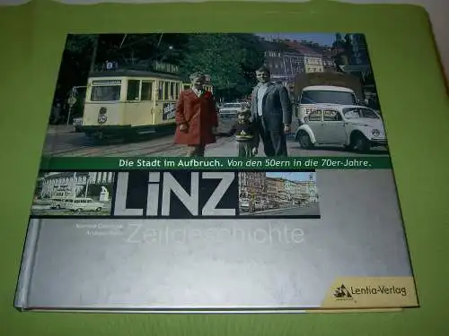 Carrington, Manfred; Reiter, Andreas: Linz - Die Stadt im Aufbruch. Von den 50ern in die 70er-Jahre. 
