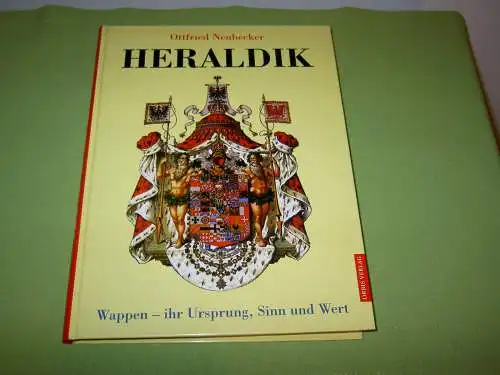 Neubecker, Ottfried: Heraldik - Wappen - Ihr Ursprung, Sinn und Wert. 