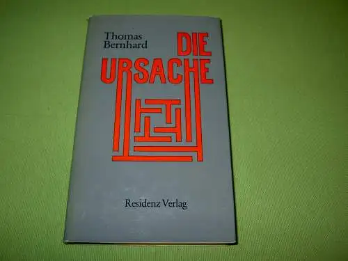 Bernhard, Thomas: Die Ursache - Eine Andeutung. 