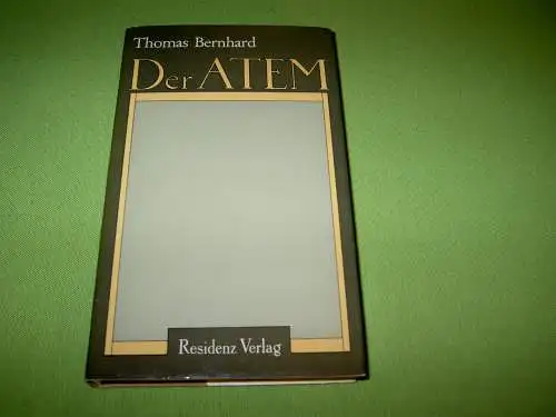 Bernhard, Thomas: Der Atem - Eine Entscheidung. 