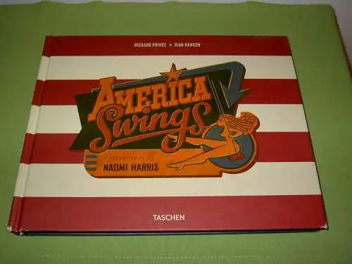 Prince, Richard; Dian Hanson: America Swings - The Wondrous Adventures of Naomi Harris in Swingerland from July 2003 to February 2008. 