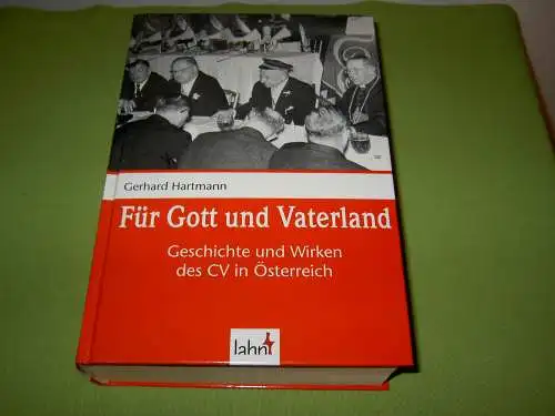 Hartmann, Gerhard: Für Gott und Vaterland - Geschichte und Wirken des CV in Österreich.