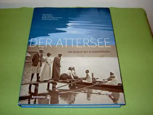 Der Attersee - Die Kultur der Sommerfrische. 