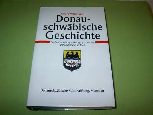 Wildmann, Georg: Donauschwäbische Geschichte Band 4; Flucht-Vertreibung-Verfolgung-Genozid; Der Leidensweg ab 1944. 