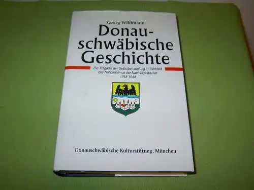 Wildmann, Georg: Donauschwäbische Geschichte Band III - Die Tragödie der Selbstbehauptung im Wirkfeld des Nationalismus der Nachfolgestaaten 1918-1944. 