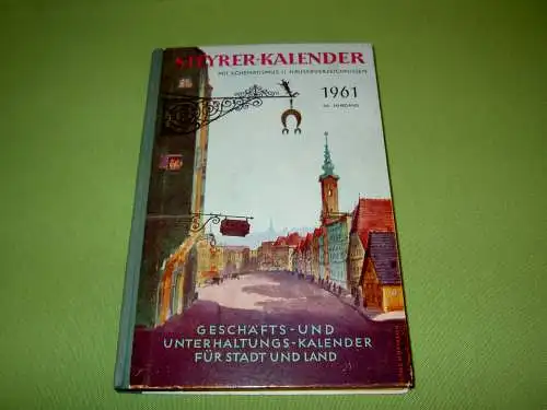 Steyrer-Kalender 1961; Geschäfts- und Unterhaltungs-Kalender für Stadt und Land; mit Schematismus und Häuserverzeichnissen.