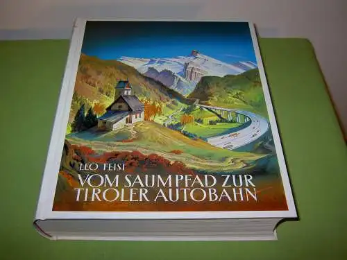 Feist, Leo: Vom Saumpfad zur Tiroler Autobahn. 