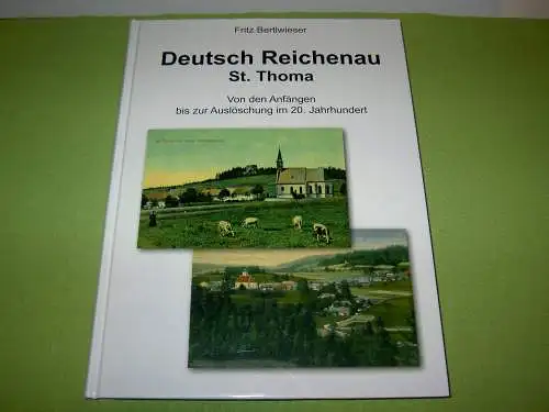 Bertlwieser, Fritz: Heimatbuch Deutsch Reichenau; St. Thoma - Von den Anfängen bis zur Auslöschung im 20. Jahrhundert. 