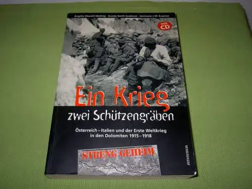 Mazohl-Wallnig, Brigitte: Ein Krieg - zwei Schützengräben; Österreich - Italien und der Erste Weltkrieg in den Dolomiten 1915-1918. 