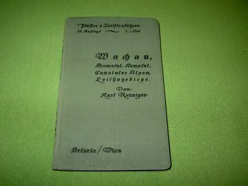 Ronniger, Karl: Förster's Turistenführer in Wiens Umgebung V. Teil: Gesäuse und Alpenvorland ( Leithagebirge, Hainburg, Wachau, Kremstal, Kamptal ).