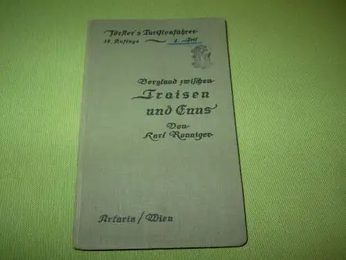 Ronniger, Karl: Förster's Turistenführer in Wiens Umgebung 4. Teil; Bergland zwischen Traisen und Enns. 